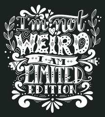 Wall Mural - I am not weird, I am limited edition. Quote. Hand drawn vintage