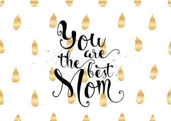 Wall Mural - You are the best mom inscription. Greeting card with calligraphy. Hand drawn design. Black and white.