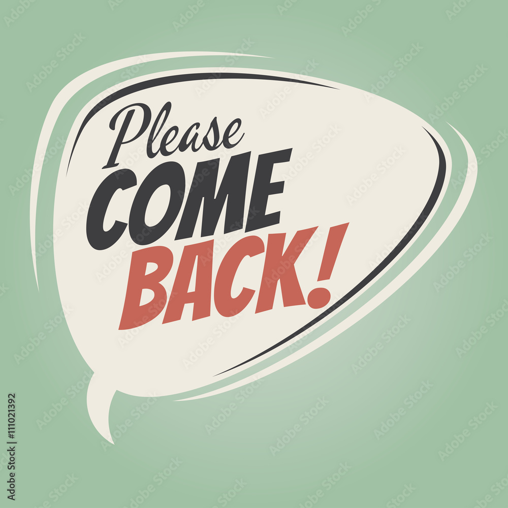 please come back cartoon speech balloon