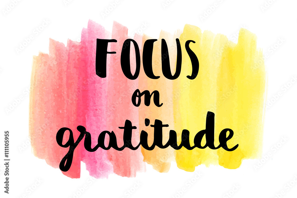 focus on gratitude inspirational hand lettering message on