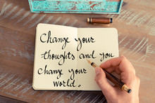 Change Your Thoughts And You Change Your World -Norman Vincent Peale