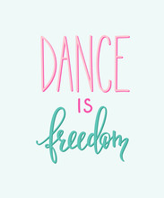 Dance Is Freedom Quote Typography