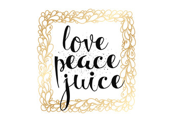 Wall Mural - Love peace juice inscription. Greeting card with calligraphy. Hand drawn design. Black and white.