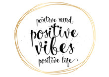 Positive Mind Vibes Life Inscription. Greeting Card With Calligraphy. Hand Drawn Design. Black And White.
