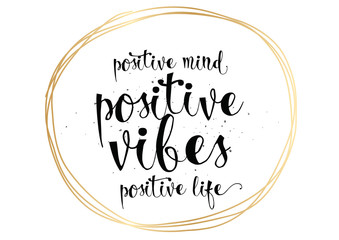 Wall Mural - Positive mind vibes life inscription. Greeting card with calligraphy. Hand drawn design. Black and white.