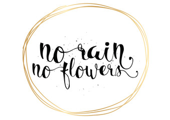 Wall Mural - No rain no flowers inscription. Greeting card with calligraphy. Hand drawn design. Black and white.
