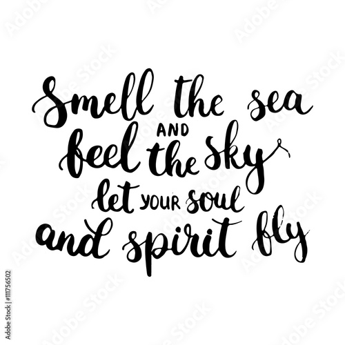 Fotografie, Obraz Hand drawn typography lettering phrase Smell the sea and feel the sky let your soul and spirit fly