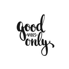 Wall Mural - Hand drawn typography lettering phrase Good vibes only isolated on the white background. Fun calligraphy for typography greeting and invitation card or t-shirt print design.