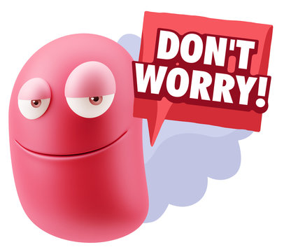 3d Rendering Smile Character Emoticon Expression saying Dont Wor