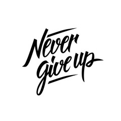 Never give up motivational quote. Hand written inscription. Hand drawn lettering. Never give up phrase. Vector illustration.