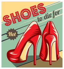 Vintage Retro Style Poster, Advertising Template, Fun Card With A Pair Of Red Stiletto Heel Shoes And Shoes To Die For Typography.