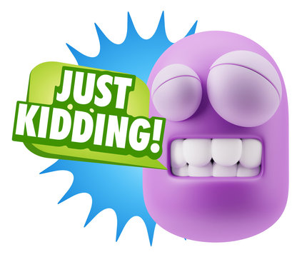 3d Rendering Smile Character Emoticon Expression saying Just Kid
