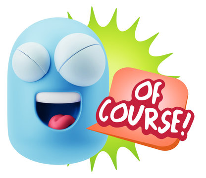 3d Rendering Smile Character Emoticon Expression saying Of Cours