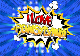 I Love Pennsylvania - Comic book style word.