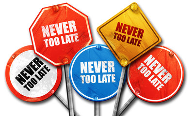 Wall Mural - never too late, 3d rendering, rough street sign collection