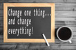 © deeaf - Change one thing and change everything text
