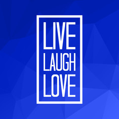 Live laugh love quote on triangulated low poly background. Vector illustration. 