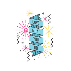 Love what you do. Inspirational vector illustration, motivational flat poster