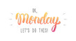 Ok Monday, let's do this. Trendy hand lettering quote, fashion graphics, art print for posters and greeting cards design. Calligraphic isolated quote in colored ink. Vector