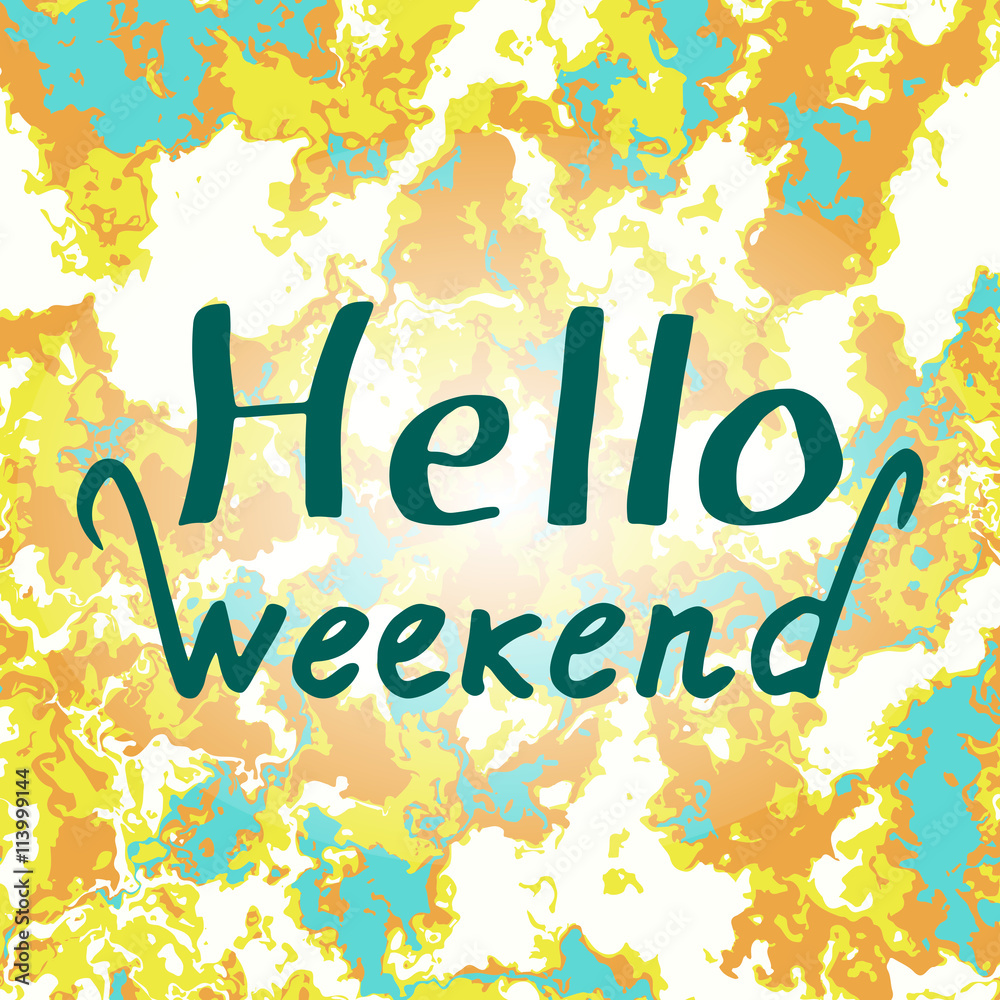 Hello Weekend: handwritten vector text on a colorful background. Design ...