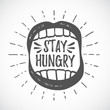 Stay hungry. Hipster emblem. Monochrome graphic style. Badge wit