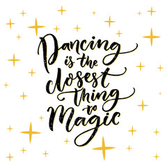 Wall Mural - Dancing is the closest thing to magic. Inspiration quote about dance. Typography poster for dancing classes, ballroom and floor craft. Dancer t-shirt design.
