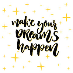 Wall Mural - Make your dreams happen. Inspiration vector quote