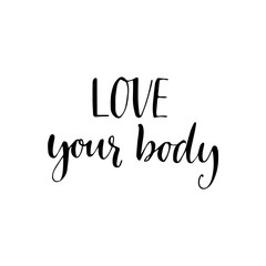 Wall Mural - Love your body phrase. Inspirational quote about body positive. Modern calligraphy. Vector card or poster design
