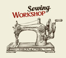 Sewing Workshop Or Tailor Shop. Hand Drawn Vintage  Machine. Vector Illustration