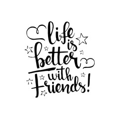 life is better with friends handwritten lettering. happy friendship day