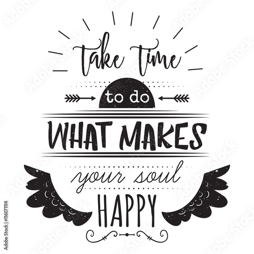 Plakat na zamówienie Typography poster with hand drawn elements. Inspirational quote. Take time to do what makes your soul happy. Concept design for t-shirt, print, card. Vintage vector illustration