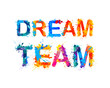 Dream team. Watercolor rainbow splash paint inscription