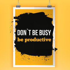 Wall Mural - Be productive - Business Slogan. Positive affirmation, inspirational quote. Motivational typography posteron dark stain.