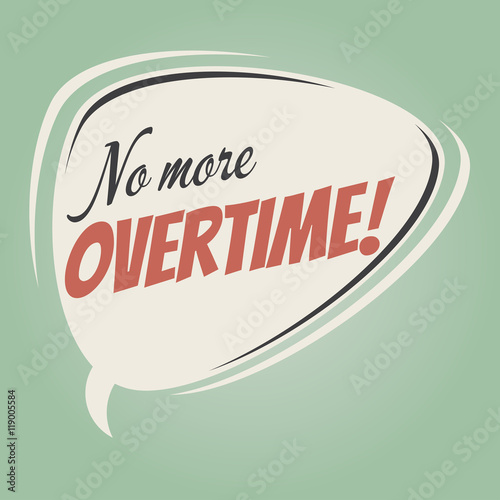 no more overtime retro speech balloon Stock Vector Adobe Stock
