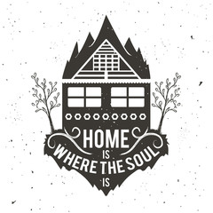 Home is where the soul is. Vintage illustration in vector. Inspirational and motivational poster