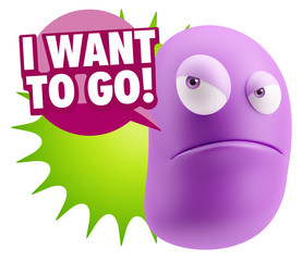 Poster - 3d Illustration Angry Face Emoticon saying I Want to Go with Col