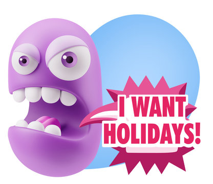 3d Rendering Angry Character Emoji saying I Want Holidays with C