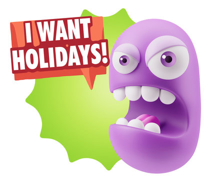 3d Rendering Angry Character Emoji saying I Want Holidays with C