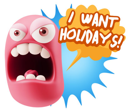 3d Rendering Angry Character Emoji saying I Want Holidays with C