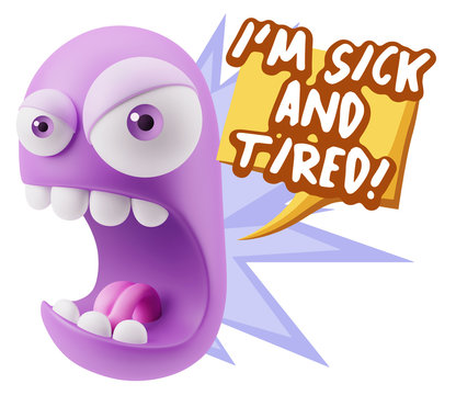 3d Rendering Angry Character Emoji saying I'm Sick and Tired wit