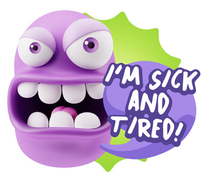 3d Rendering Angry Character Emoji saying I'm Sick and Tired wit