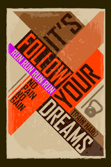 Wall Mural - Follow your dreams. Creative motivation background. Grunge and retro design. Inspirational motivational quote.