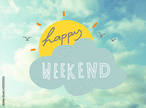 Happy Weekend Word And Sun On Beautiful Blue Sky Happy Weekend Word And Sun On Beautiful Blue Sky