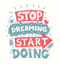 Stop Dreaming Start Doing - Motivation Quote Poster