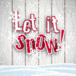 © Anikakodydkova - Let it snow, red text on white wooden background with 3d effect, illustration