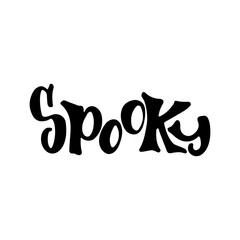 Spooky - Halloween party hand drawn lettering phrase, isolated on the white. Fun brush ink inscription for photo overlays, typography greeting card or t-shirt print, flyer, poster design.