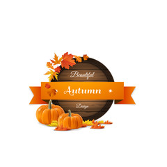 Wall Mural - Vector realistic illustration of autumn wooden signboard. Vector autumn design. photorealisitc with leaves and pumpkin.