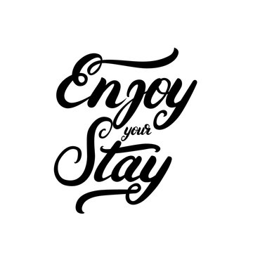 Enjoy your stay hand written calligraphy lettering.