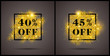 40% and 45% off luxury sales signs or tags with luxury golden glitter explosion