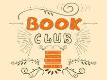 Vector Illustration With Hand-drawn Lettering. "Book Club" Inscription For Invitation And Greeting Card, Promo Card, Prints, Flyer, Cover, And Posters.